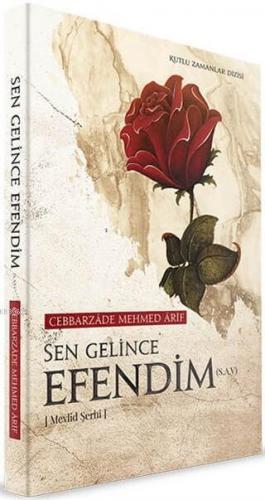 Sen Gelince Efendim(s.a.v) Cabbarzade Mehmed Arif Bey