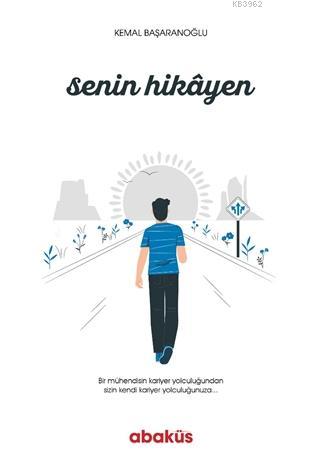 Senin Hikayen; Bir Mühendisin Kariyer Yolculuğundan Sizin Kendi Kariyer Yolculuğunuza...