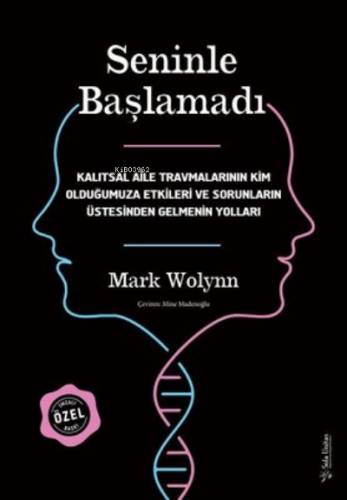 Seninle Başlamadı - İmzalı ve Ciltli Özel Baskı ;Kalıtsal Aile Travmalarının Kim Olduğumuza Etkileri ve Sorunların Üstesinden Gelmenin Yolları