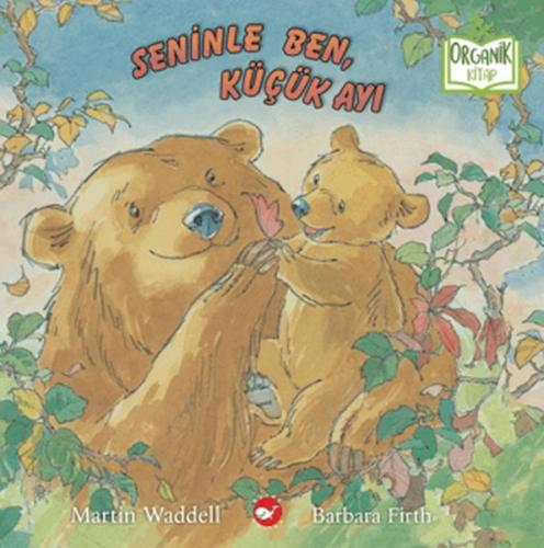 Seninle Ben, Küçük Ayı (Organik Kitap) Martin Waddell
