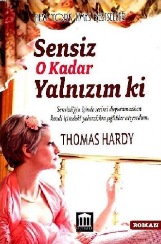Sensiz O Kadar Yalnızm ki Thomas Hardy