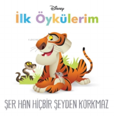 Şer Han Hiçbir Şeyden Korkmaz - Disney İlk Öykülerim