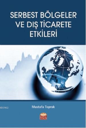 Serbest Bölgeler ve Dış Ticarete Etkileri Mustafa Toprak