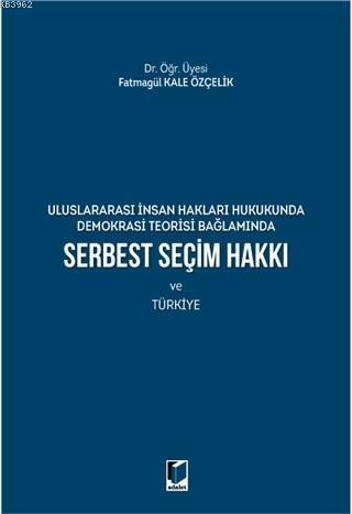 Serbest Seçim Hakkı ve Türkiye Fatmagül Kale