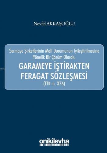 Sermaye Şirketlerinin Mali Durumunun İyileştirilmesine Yönelik Bir Çözüm Olarak: Garameye İştirakten