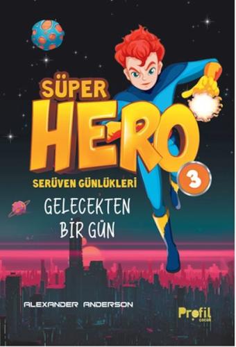 Serüven Günlükleri 3 - Süper Hero Gelecekten Bir Gün Alexander Anderso