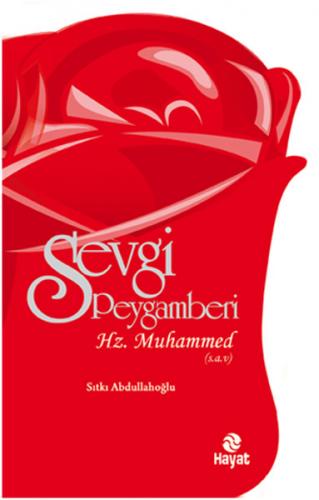 Sevgi Peygamberi Hz. Muhammed (s.a.v.) Sıtkı Abdullahoğlu