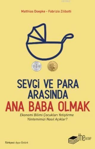 Sevgi ve Para Arasında Ana Baba Olmak; Ekonomi Bilimi Çocukları Yetiştirme Yöntemimizi Nasıl Açıklar?