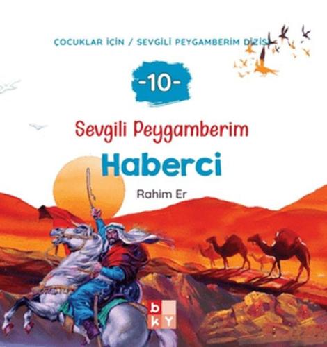 Sevgili Peygamberim 10 - Haberci Rahim Er