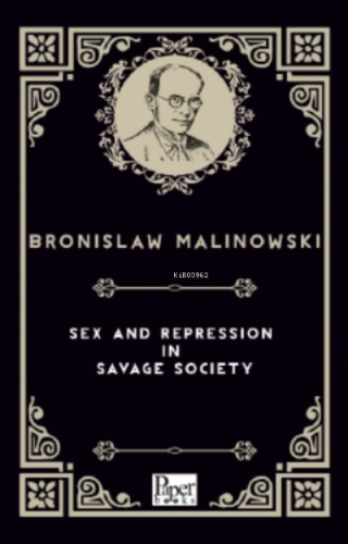 Sex and Repression in Savage Society Bronislaw Malinowski