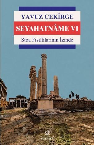 Seyahatnâme VI; Stoa Fısıltılarının İzinde