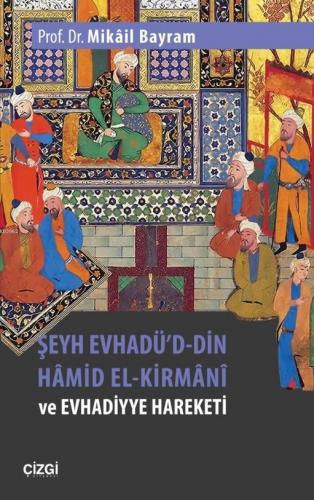 Şeyh Evhadü'd- Din Hâmid El-Kirmânî ve Evhadiyye Hareketi