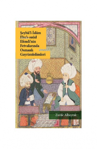 Şeyhü'l-İslam Ebu's-Suud Efendi'nin Fetvalarında Osmanlı Gayrimüslimle