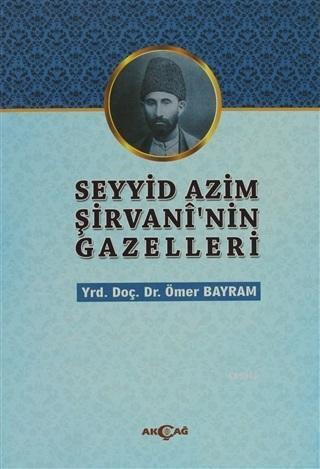 Seyyid Azim Şirvani'nin Gazelleri Ömer Bayram