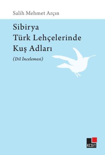 Sibirya Türk Lahçelerinde Kuş Adları (Dil İncelemesi) Salih Mert Arçın