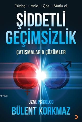 Şiddetli Geçimsizlik Çatışmalar İle Çözümler Bülent Korkmaz