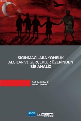 Sığınmacılara Yönelik Algılar ve Gerçekler Üzerinden Bir Analiz