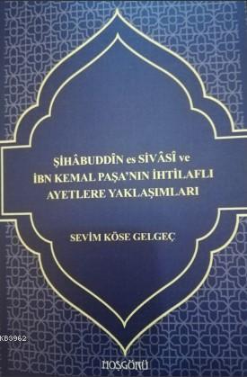 Şihabeddin es Sivasi ve İbn Kemal Paşa'nın İhtilaflı Ayatlere Yaklaşımları