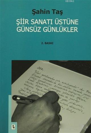 Şiir Sanatı Üstüne Günsüz Günlükler Şahin Taş