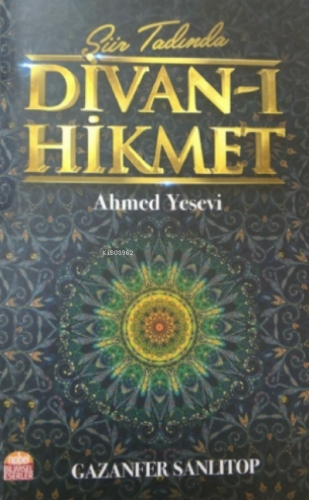 Şiir Tadında Divan - I Hikmet - Ahmed Yesevi - Gazanfer Sanlıtop