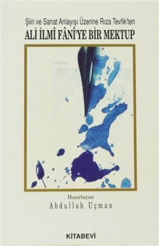 Şiiri ve Sanat Anlayışı Üzerine Rıza Tevfik'ten Ali İlmi Fani'ye Bir Mektup