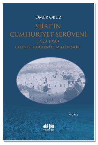 Siirt'in Cumhuriyet Serüveni 1923-1950 Ömer Obuz