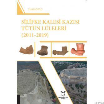 Silifke Kalesi Kazısı Tütün Lüleleri (2011-2019) Halil Sözlü