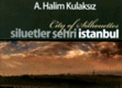 Siluetler Şehri İstanbul / City of Silhouettes A. Halim Kulaksız