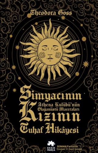 Simyacının Kızının Tuhaf Hikayesi - Athena Kulübü’nün Olağanüstü Maceraları-Birinci Kitap
