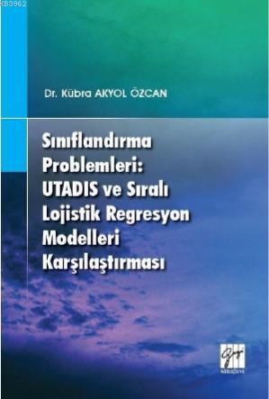Sınıflandırma Problemleri: Utadıs ve Sıralı Lojistik Regresyon Modelleri Karşılaştırması