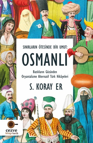 Sınırların Ötesinde Bir Umut Osmanlı S. Koray Er