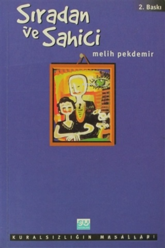 Sıradan ve Sahici Kuralsızlığın Masalları