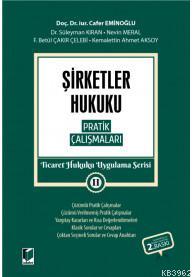 Şirketler Hukuku Pratik Çalışmaları Ticaret Hukuku Uygulama Serisi II