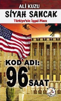 Siyah Sancak - Türkiye'nin İş Planı - Kod Adı 96 Saat Ali Kuzu