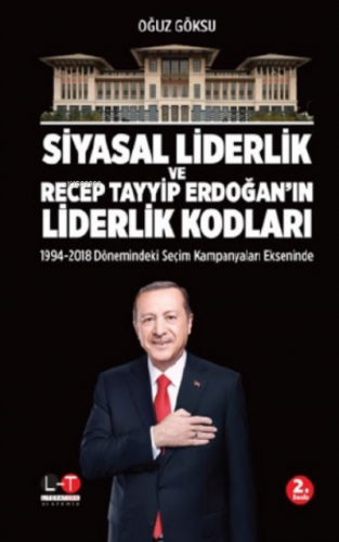 Siyasal Liderlik ve Recep Tayyip Erdoğan'ın Liderlik Kodları Mete Kaza