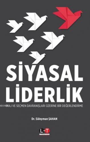 Siyasal Liderlik; İmaj ve Seçmen Davranışları Üzerine Bir Değerlendirme