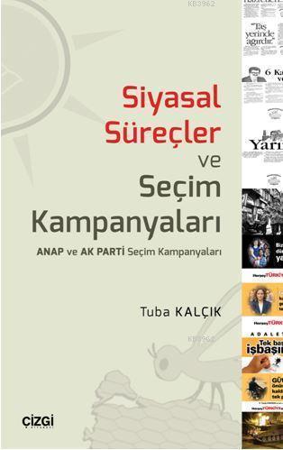 Siyasal Süreçler ve Seçim Kampanyaları; (Anap ve Akparti Seçim Kampanyaları)