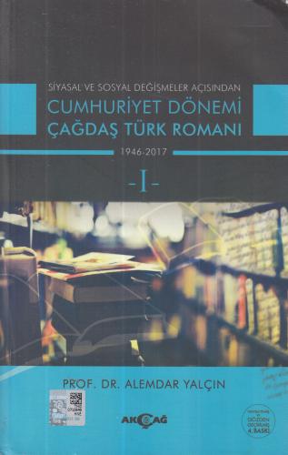 Siyasal ve sosyal degişmeler açısından: Cumhuriyet dönemi çağdaş Türk romanı 1946-2017