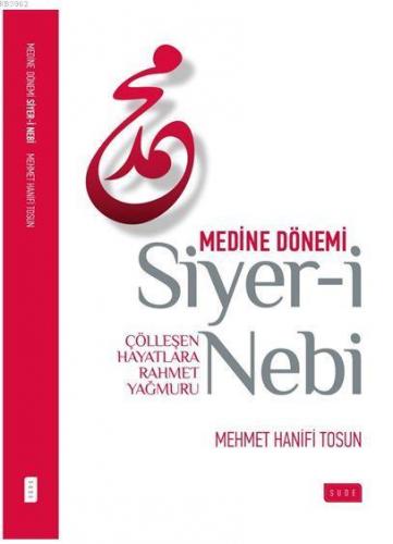 Siyer-i Nebi Medine Dönemi; Çölleşen Hayatlara Rahmet Yağmuru