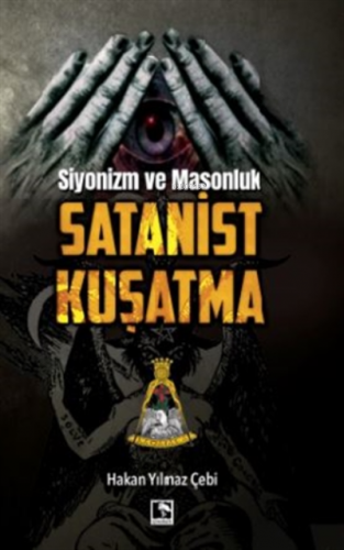 Siyonizm Ve Masonluk - Satanist Kuşatma Hakan Yılmaz Çebi