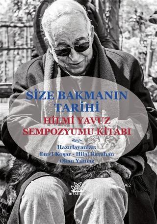 Size Bakmanın Tarihi - Hilmi Yavuz Sempozyumu Kitabı