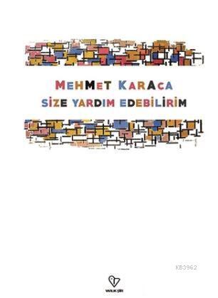 Size Yardım Edebilirim Mehmet Karaca