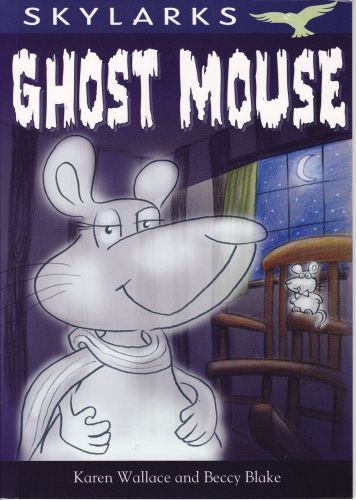 Skylarks - Ghost Mouse Karen Wallace - Beccy Blake