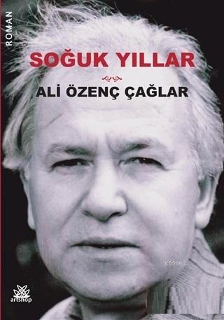 Soğuk Yıllar Ali Özenç Çağlar