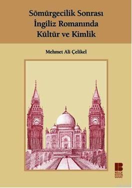 Sömürgecilik Sonrası İngiliz Romanında Kültür ve Kimlik Mehmet Ali Çel