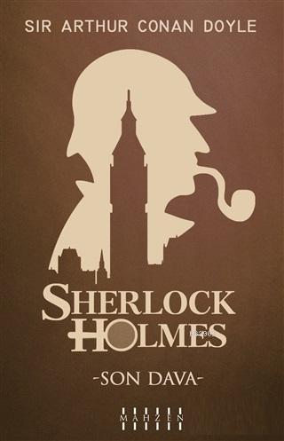 Son Dava - Sherlock Holmes Sir Arthur Conan Doyle