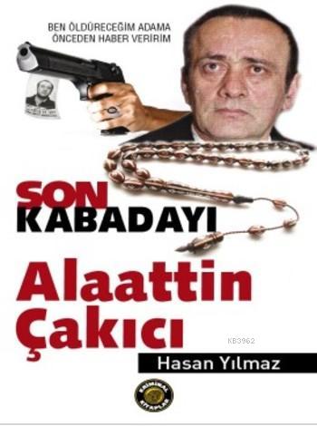 Son Kabadayı Alaattin Çakıcı