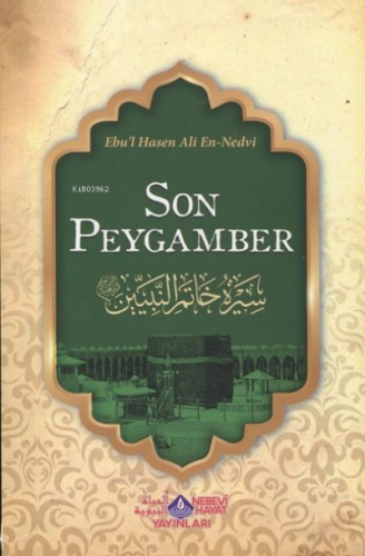 Son Peygamber Ebu`l Hasen Ali En-Nedvi