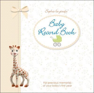 Sophie la girafe Baby Record Book : For Precious Memories of Your Baby's First Year
