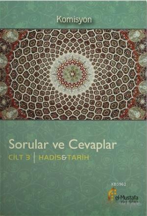 Sorular ve Cevaplar Cilt 3 : Hadis, Tarih